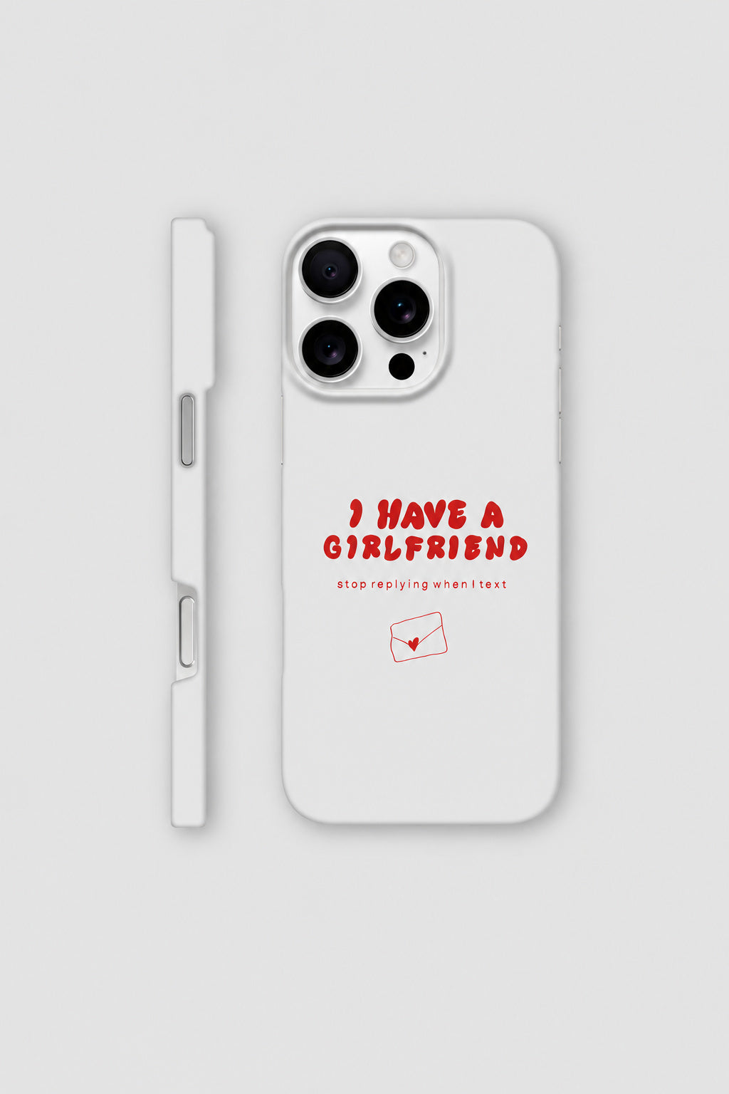 I Have A Girlfriend... iPhone case