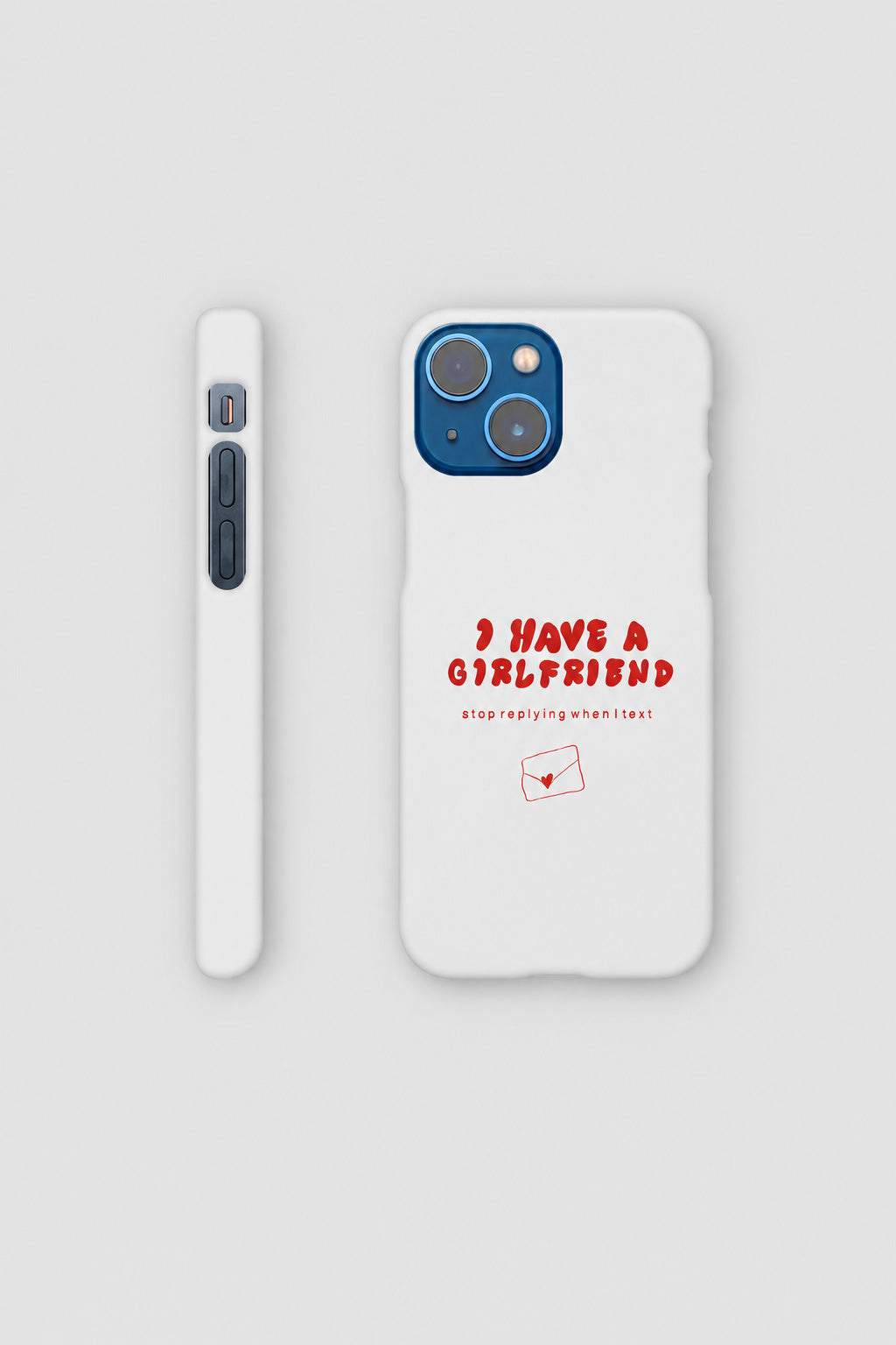 I Have A Girlfriend... iPhone case