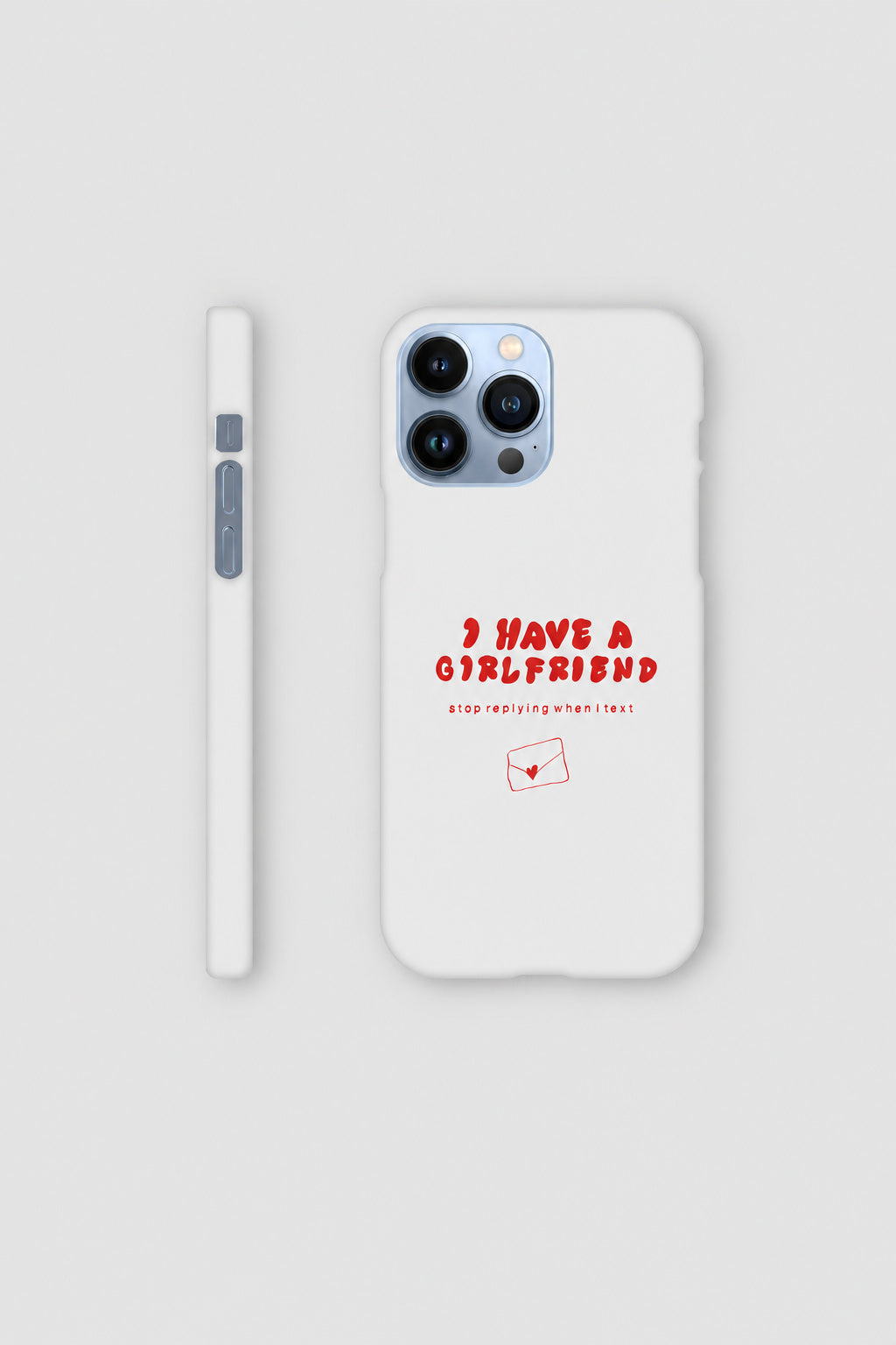I Have A Girlfriend... iPhone case