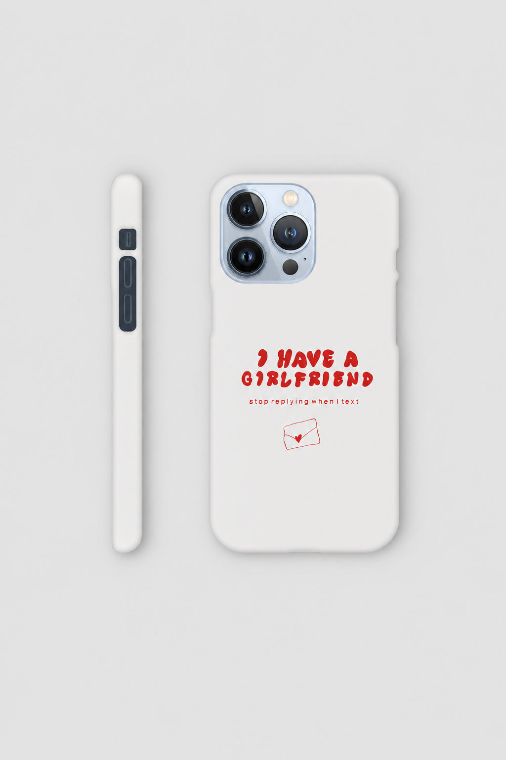 I Have A Girlfriend... iPhone case
