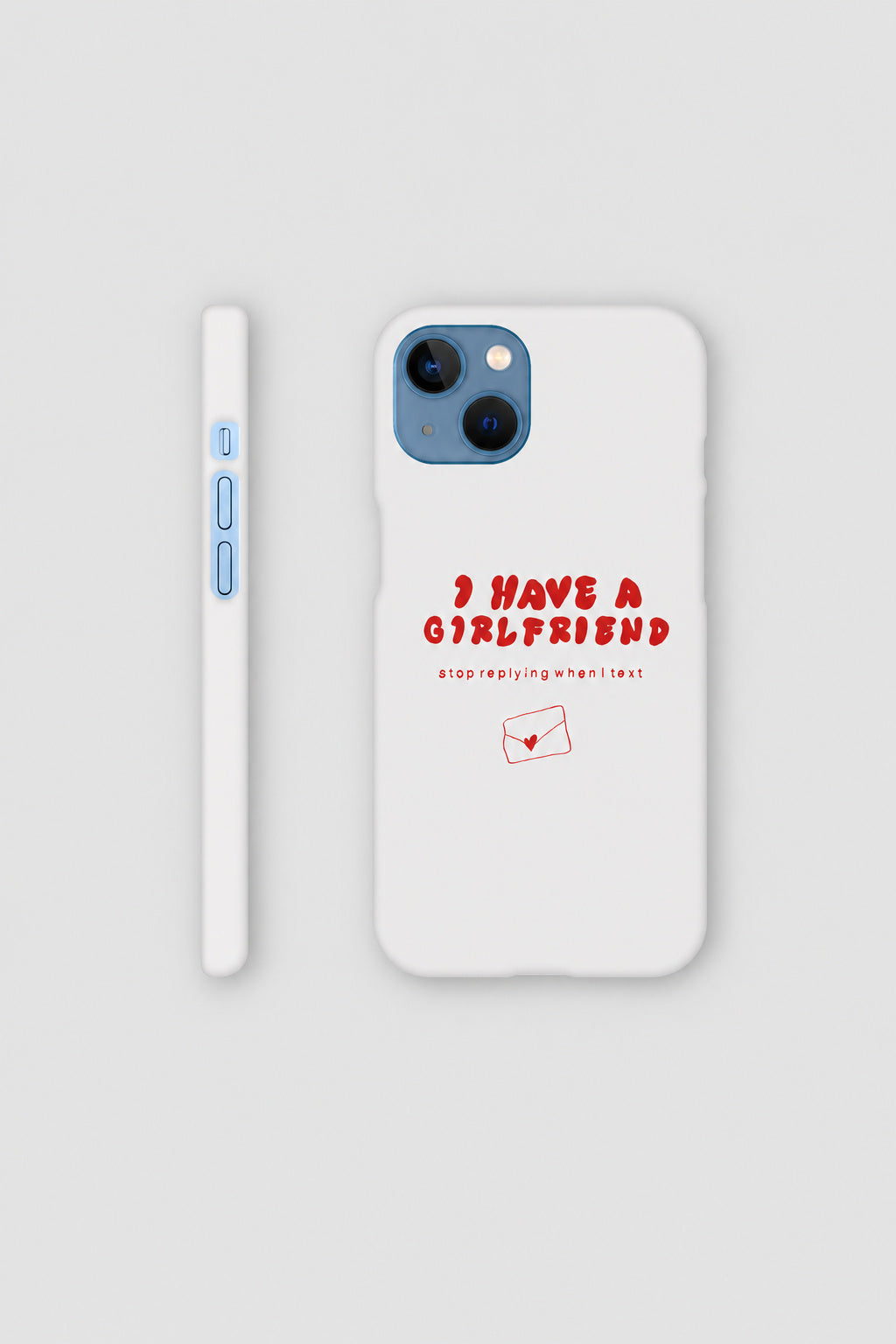 I Have A Girlfriend... iPhone case
