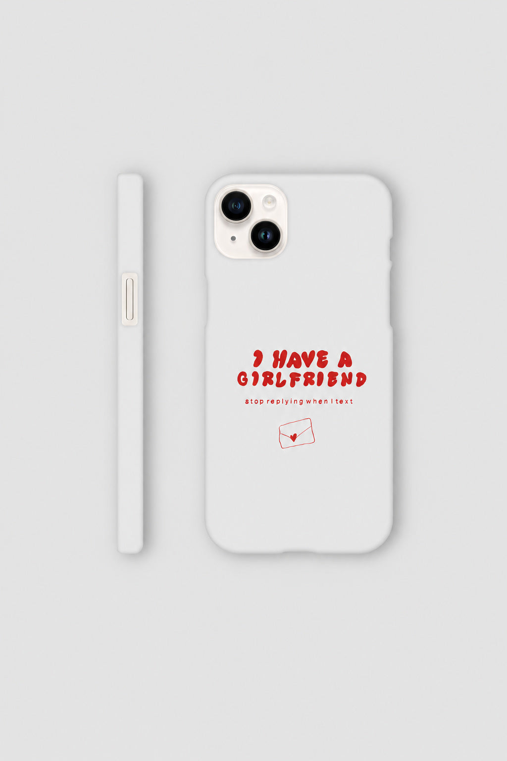 I Have A Girlfriend... iPhone case