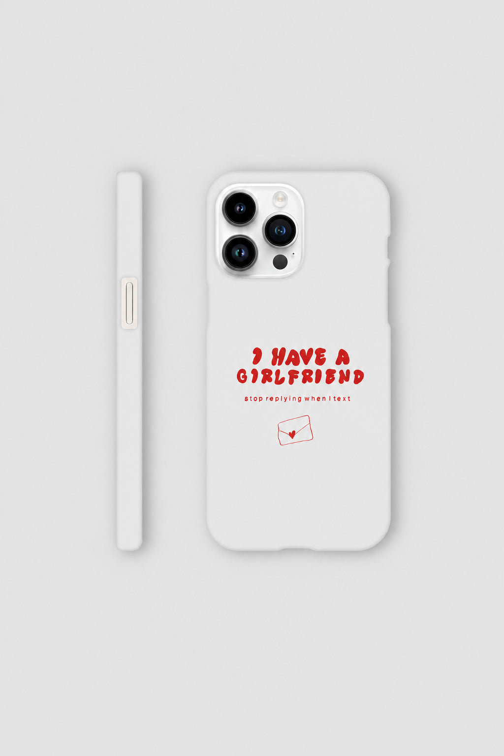 I Have A Girlfriend... iPhone case