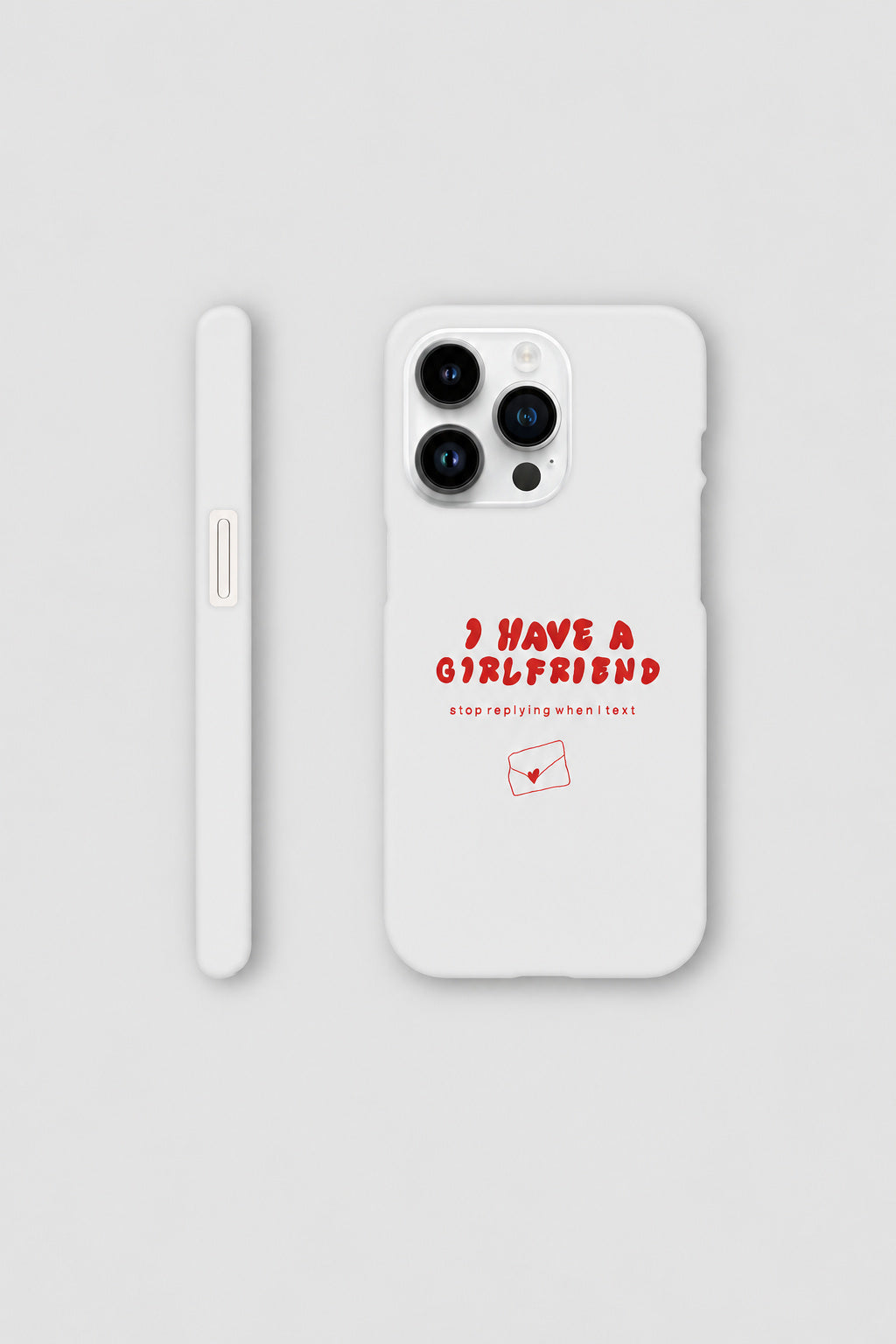 I Have A Girlfriend... iPhone case