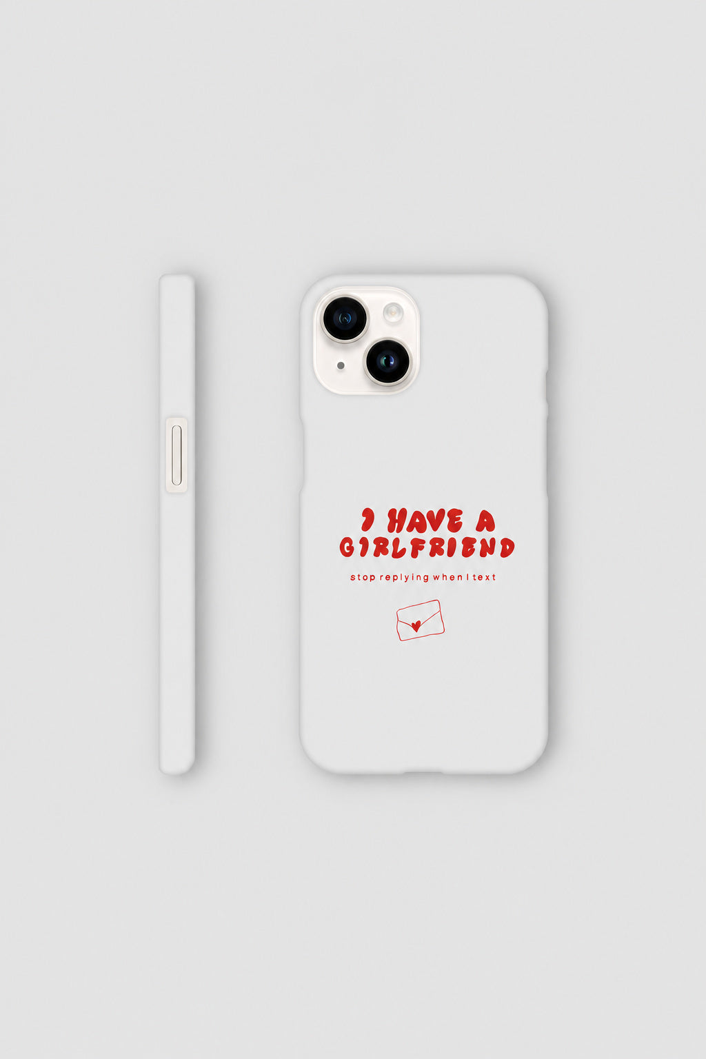 I Have A Girlfriend... iPhone case