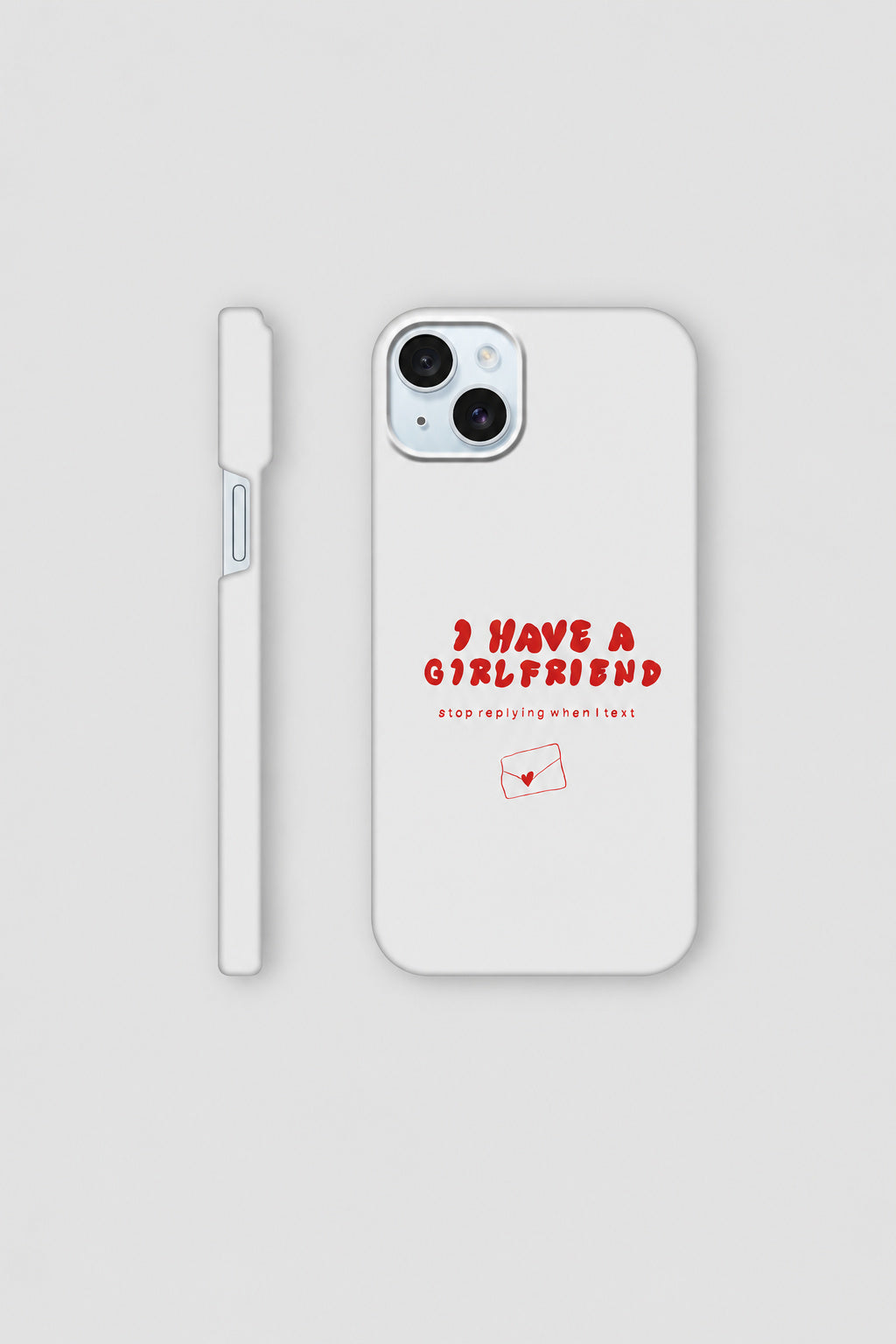 I Have A Girlfriend... iPhone case