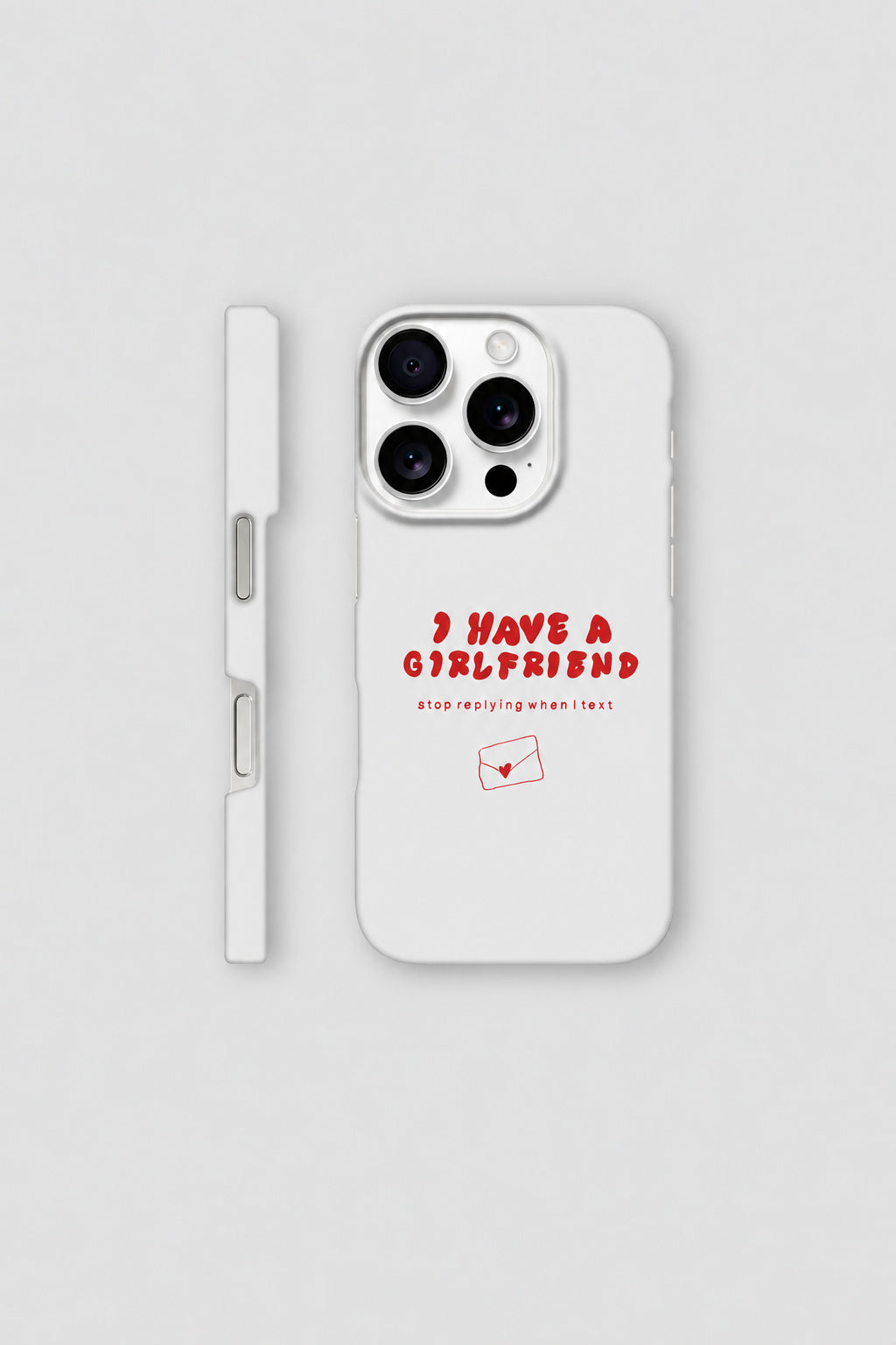 I Have A Girlfriend... iPhone case