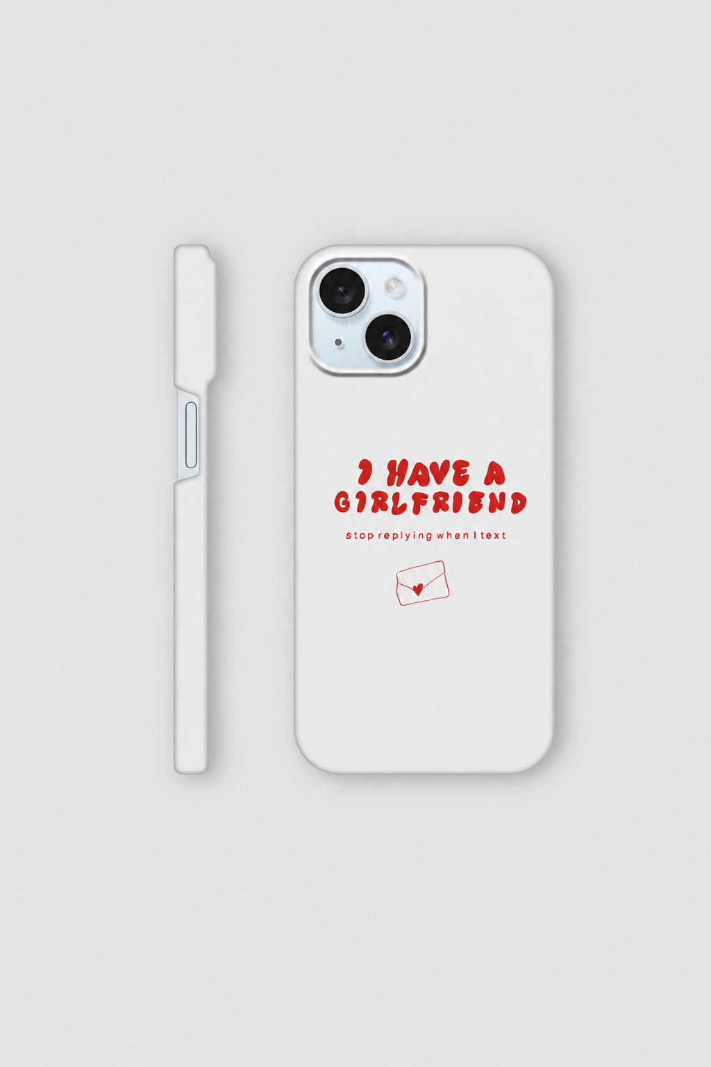 I Have A Girlfriend... iPhone case