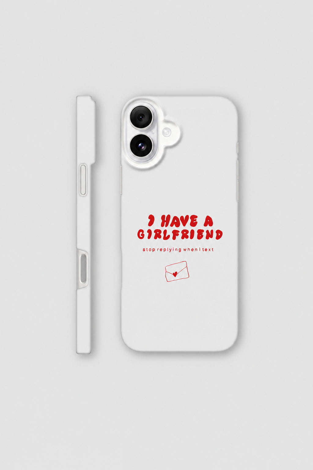 I Have A Girlfriend... iPhone case