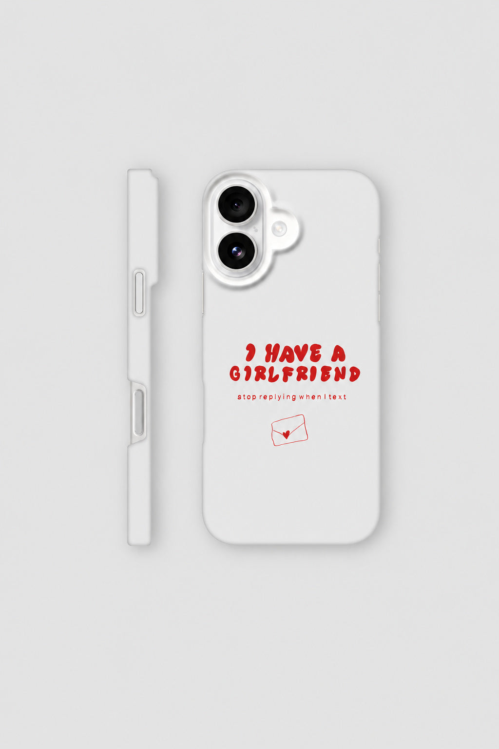 I Have A Girlfriend... iPhone case