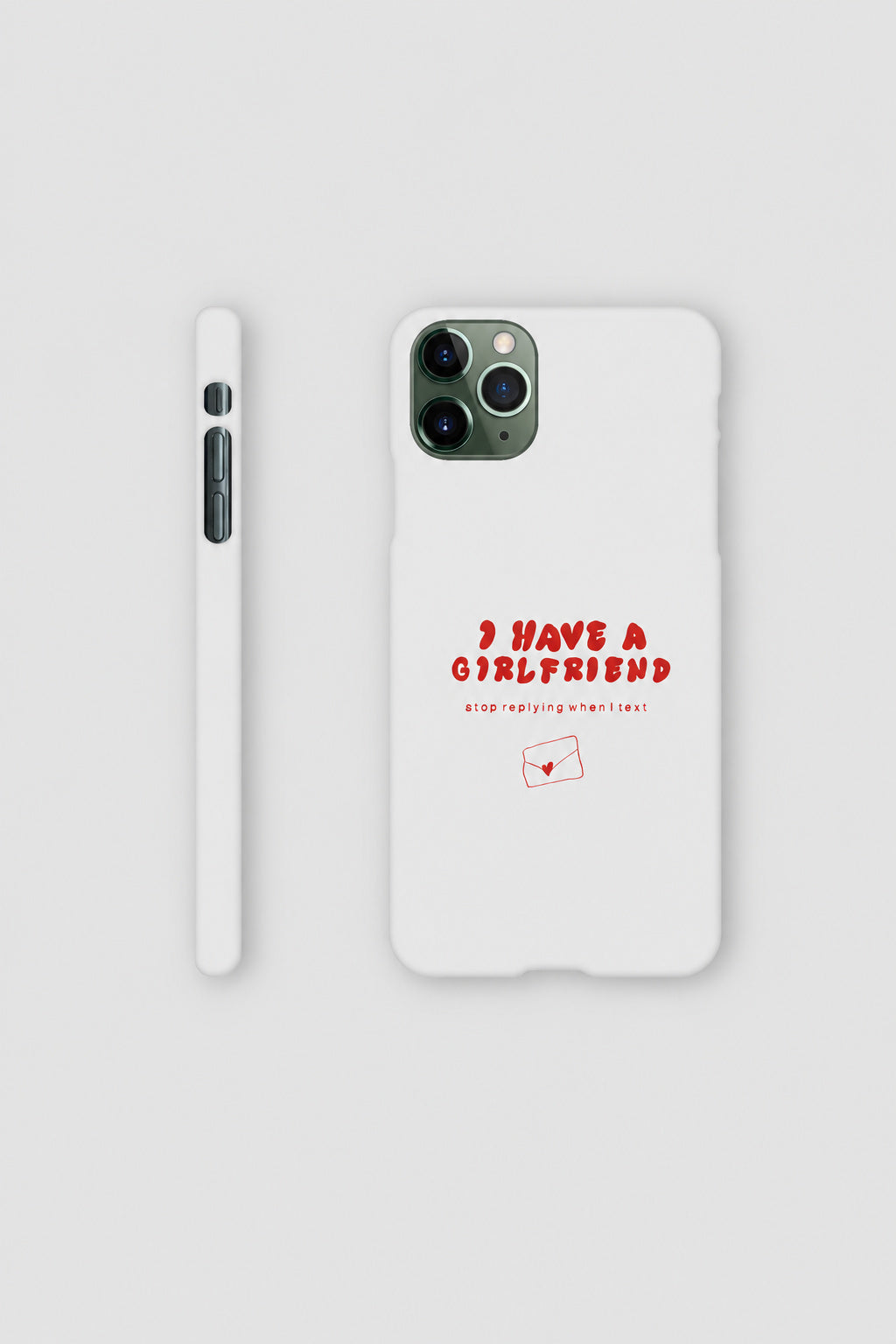 I Have A Girlfriend... iPhone case