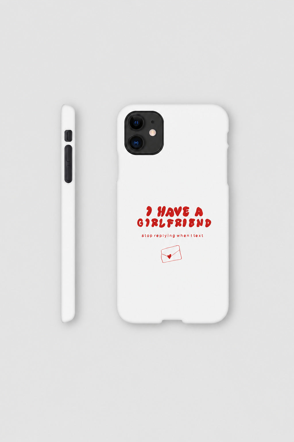 I Have A Girlfriend... iPhone case