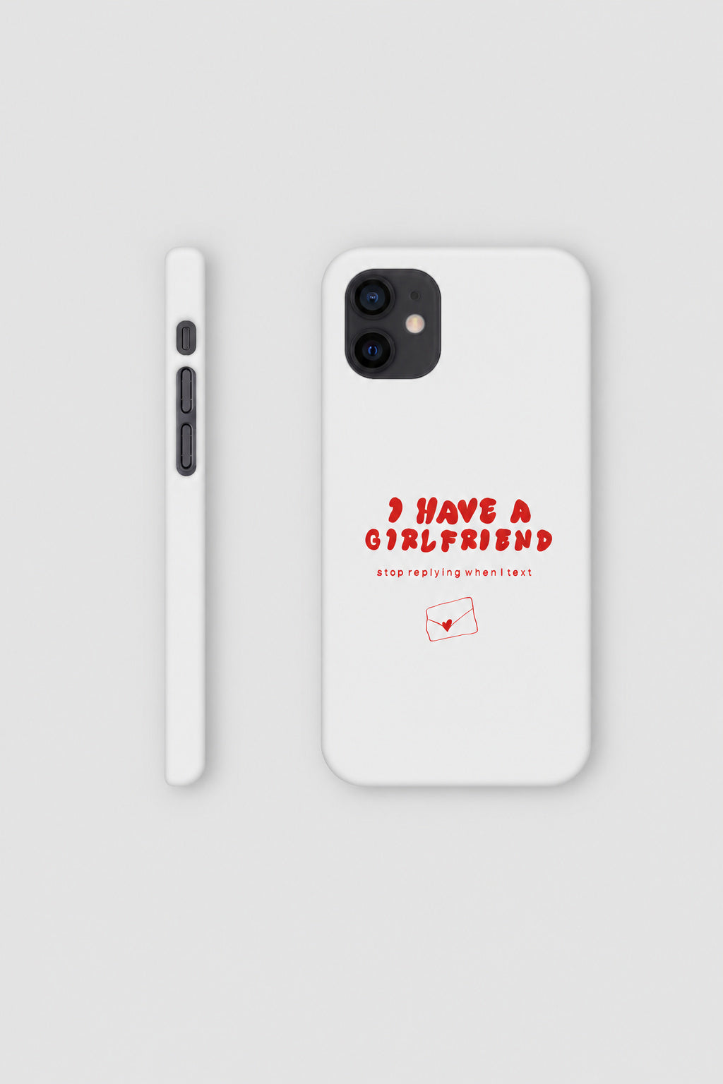 I Have A Girlfriend... iPhone case