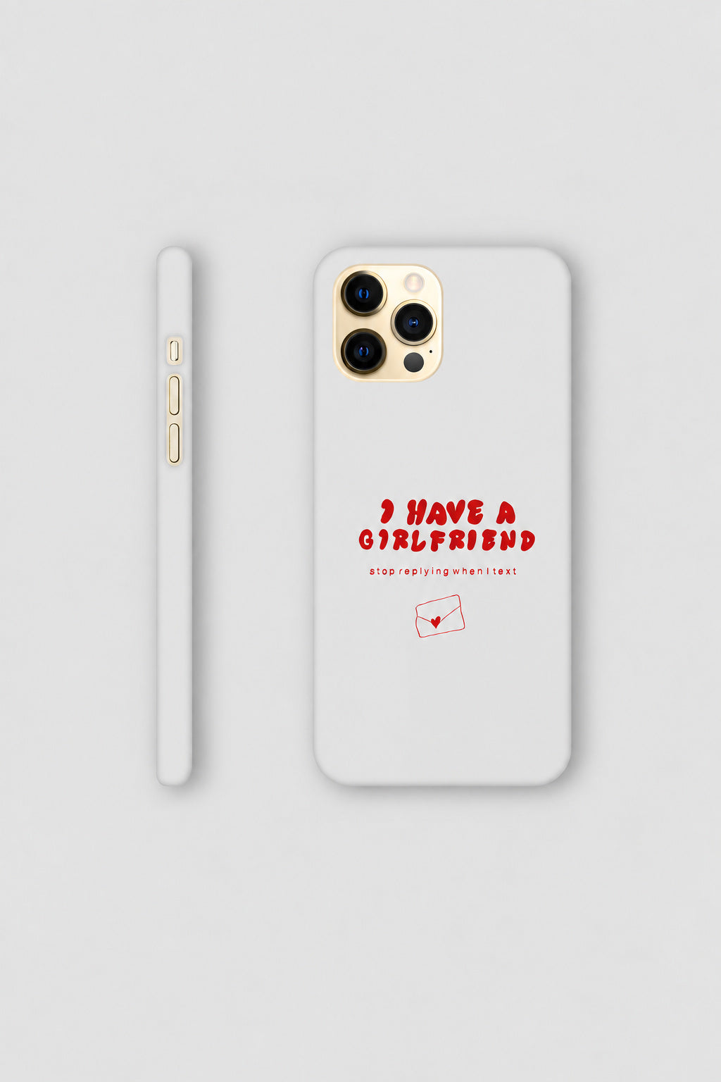 I Have A Girlfriend... iPhone case