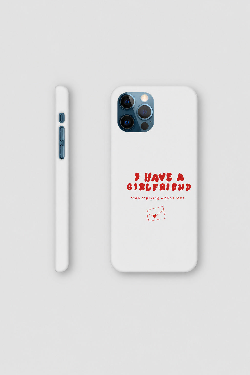 I Have A Girlfriend... iPhone case
