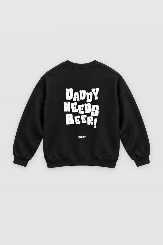 Daddy Needs Beer Sweatshirt