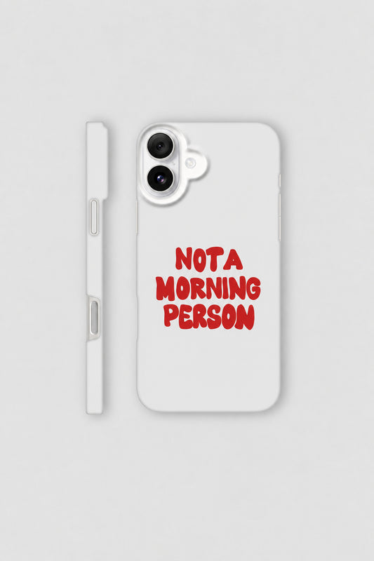 Not A Morning Person iPhone Case