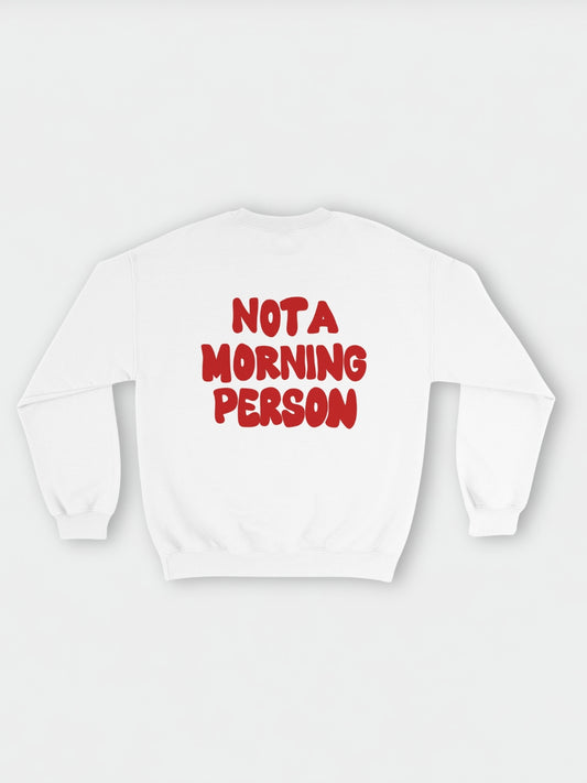 Not A Morning Person Sweatshirt