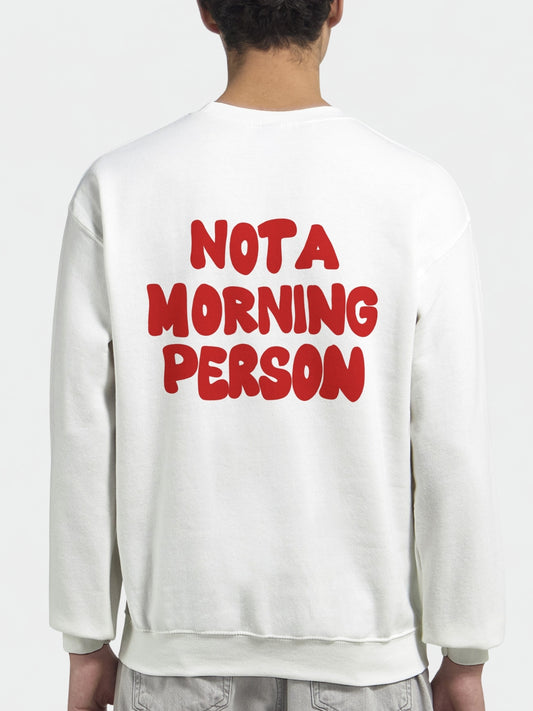 Not A Morning Person Sweatshirt