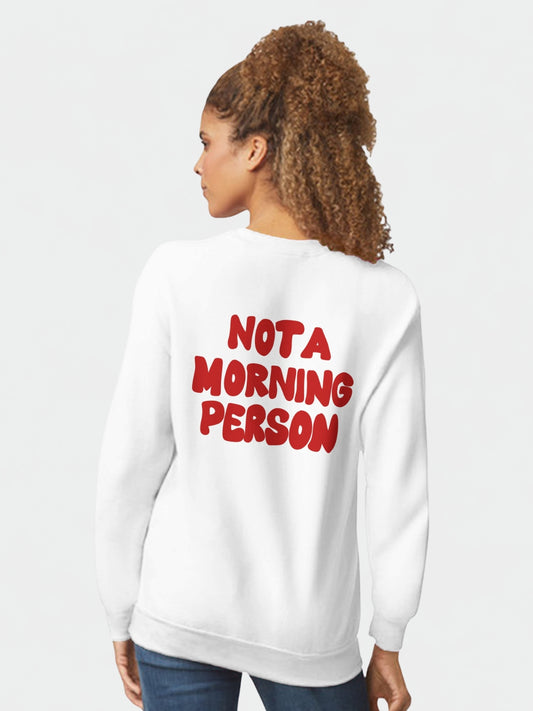 Not A Morning Person |  Sweatshirt