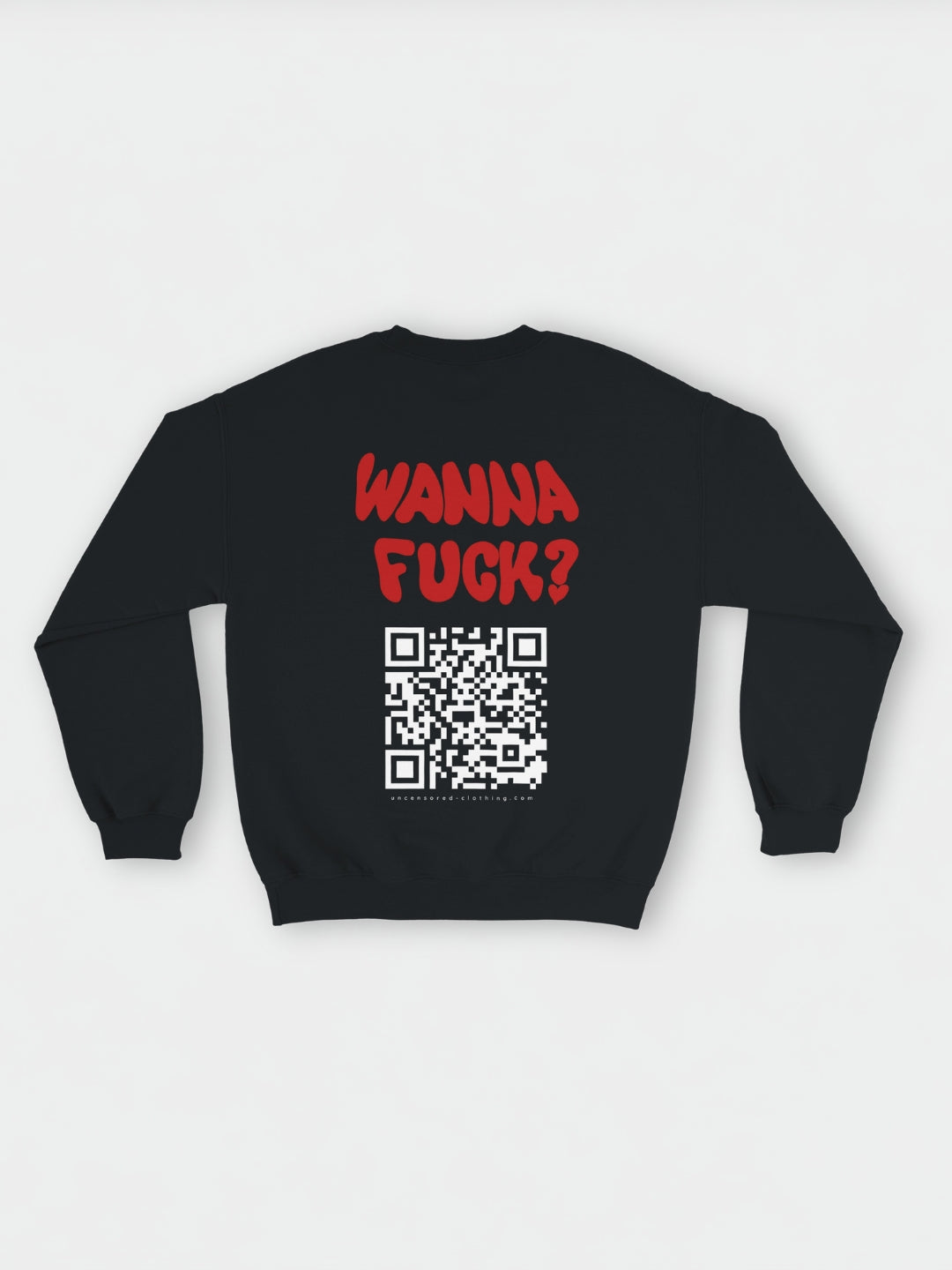Wanna Fuck? (Custom IG) | Sweatshirt