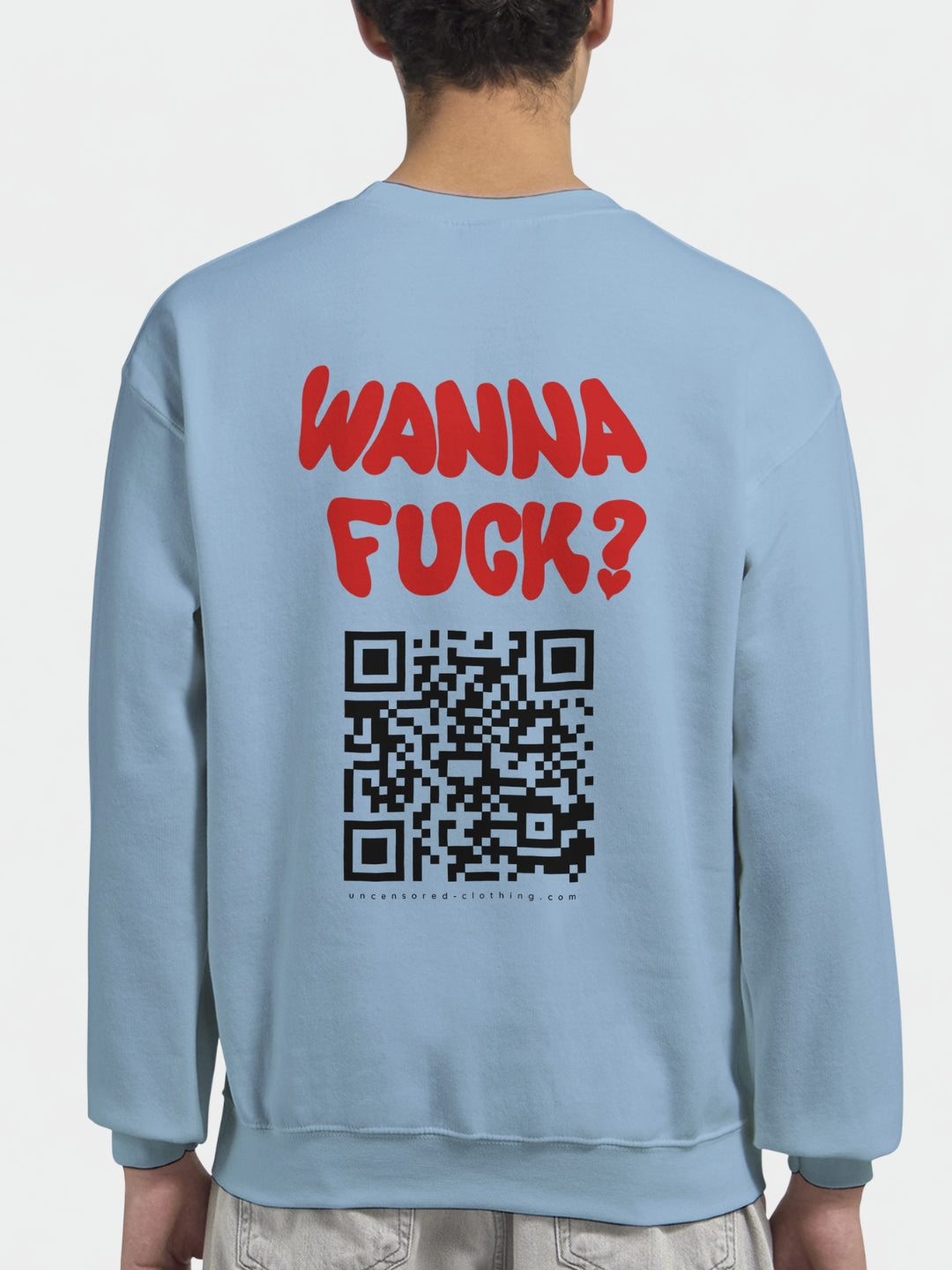 Wanna Fuck? (Custom IG) | Sweatshirt