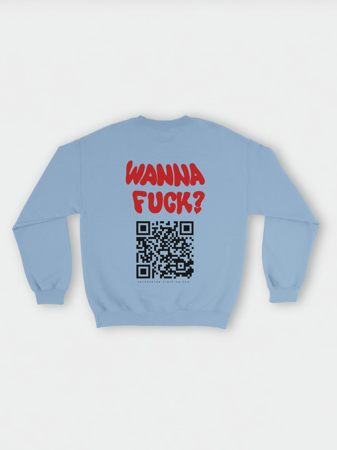 Wanna Fuck? (Custom IG) | Sweatshirt