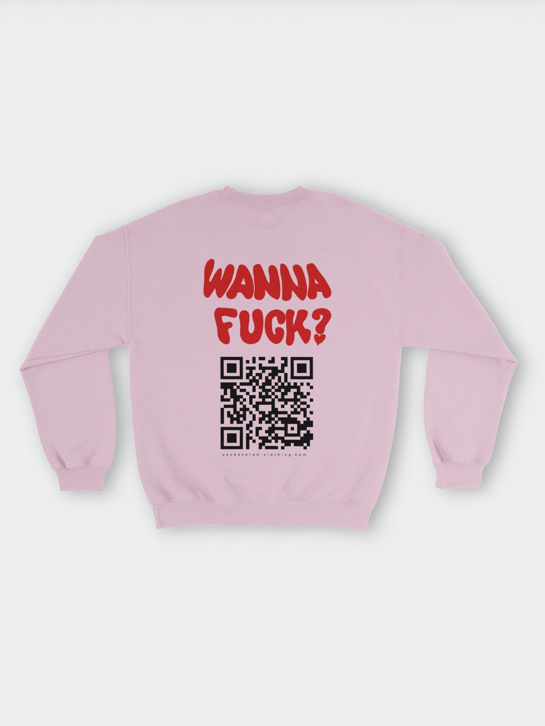 Wanna Fuck? (Custom IG) | Sweatshirt