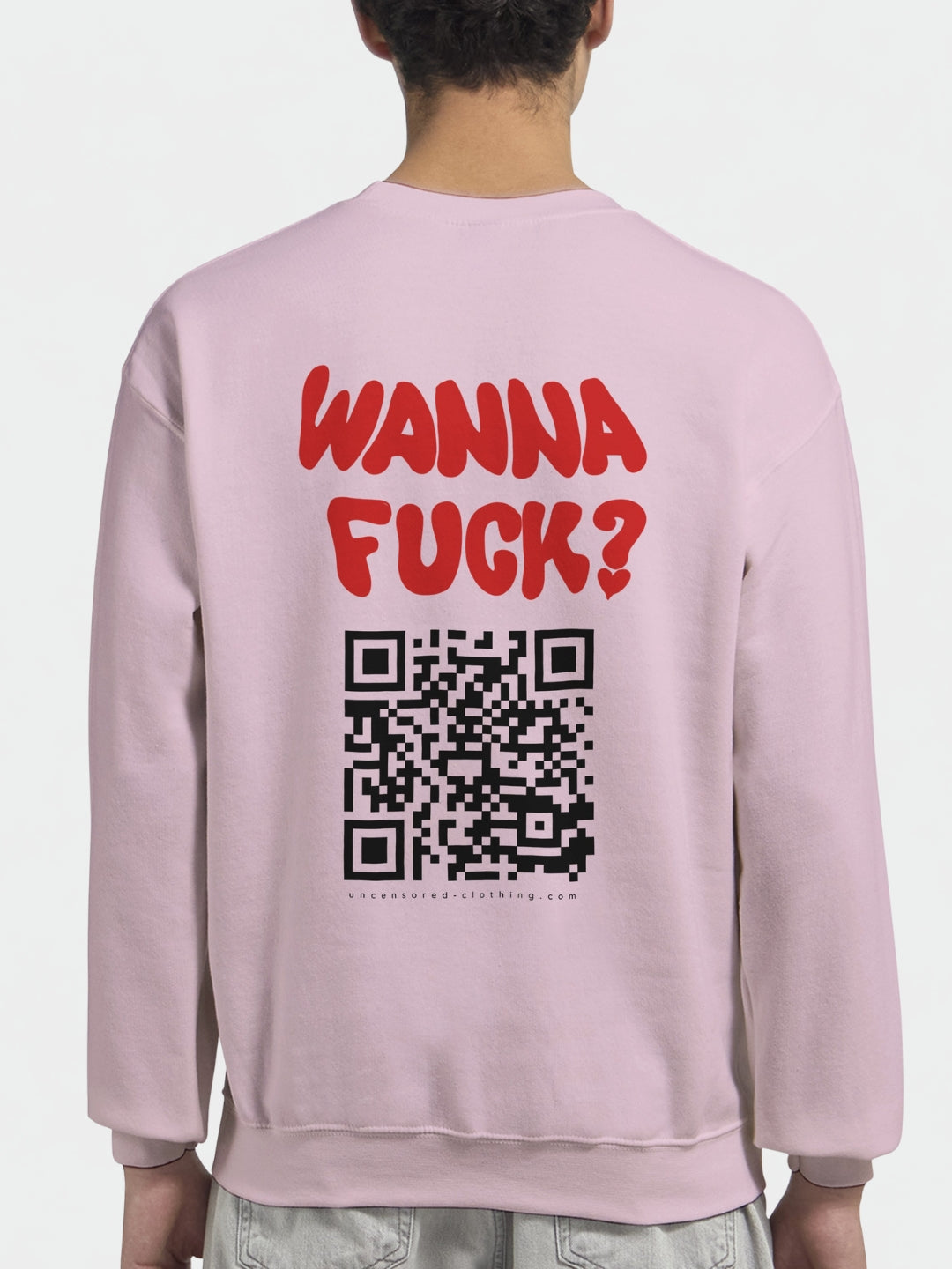Wanna Fuck? (Custom IG) | Sweatshirt