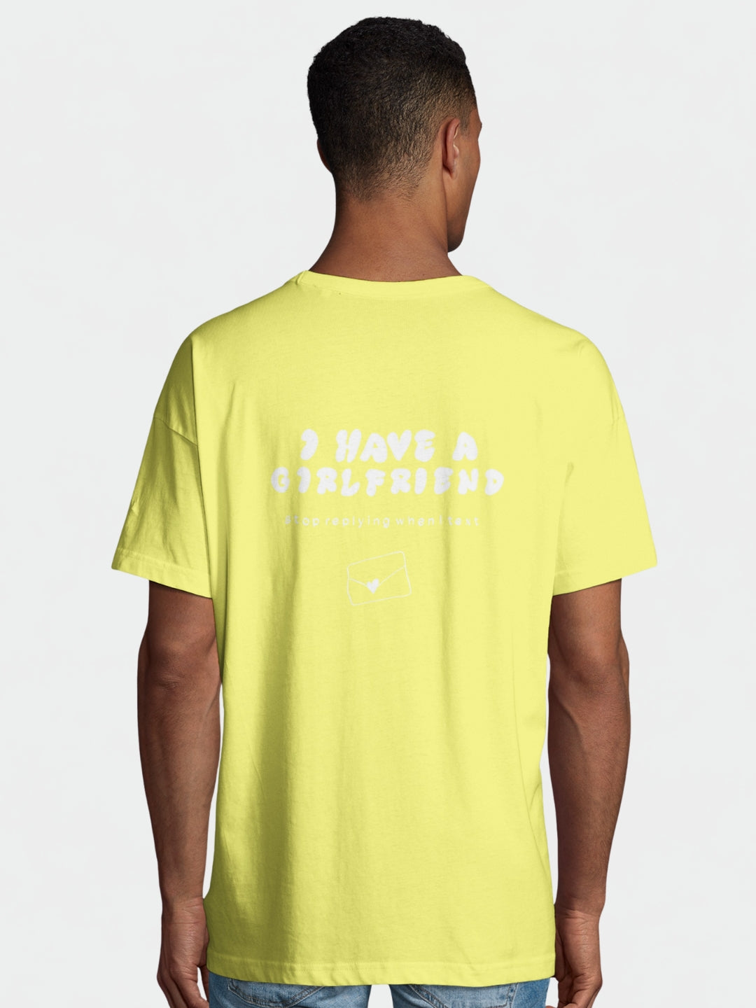 I Have A Girlfriend Stop Replying When I Text | T-Shirt