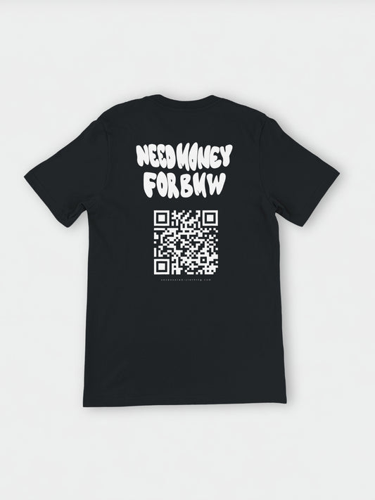 Need Money for BMW (Custom QR) | T-Shirt