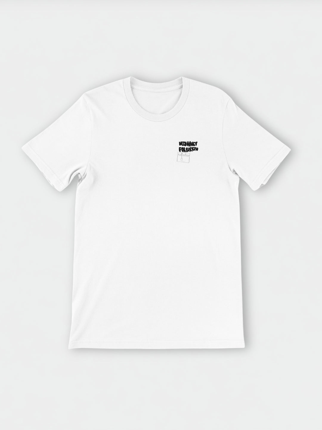 Need Money for Birkin | Camiseta