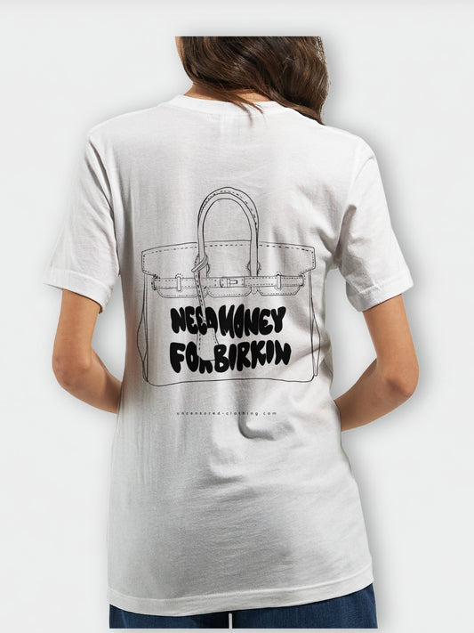Need Money for Birkin | T-Shirt