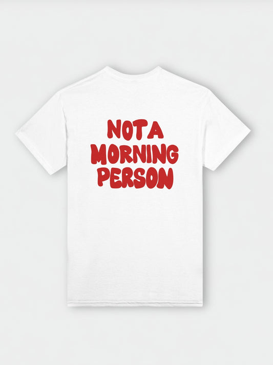 Not A Morning Person | T-Shirt