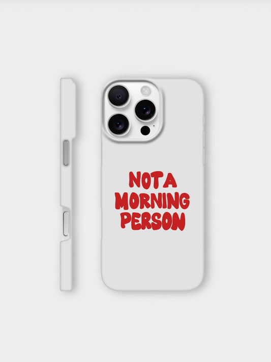 Not A Morning Person | iPhone Case