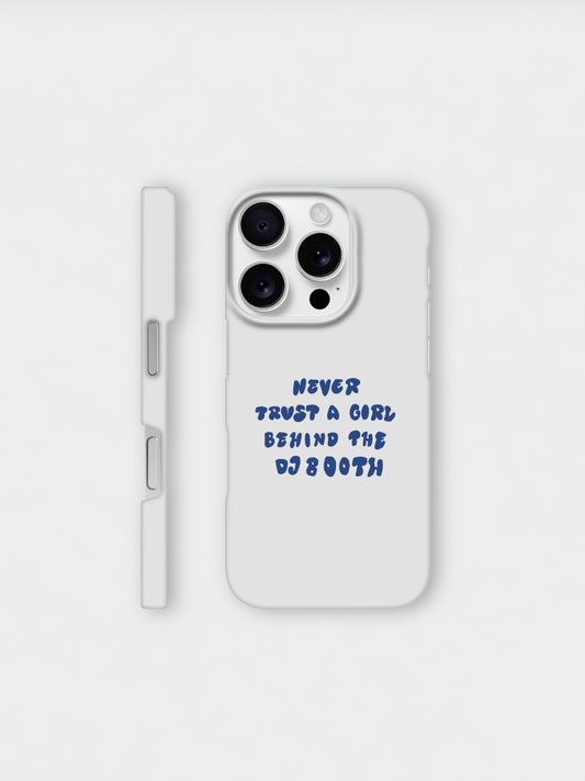 Never Trust a Girl Behind the DJ Booth | iPhone Case