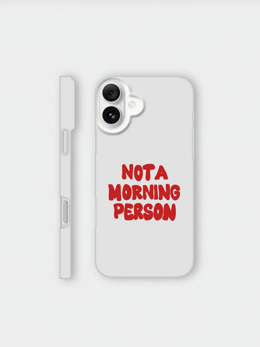 Not A Morning Person iPhone Case