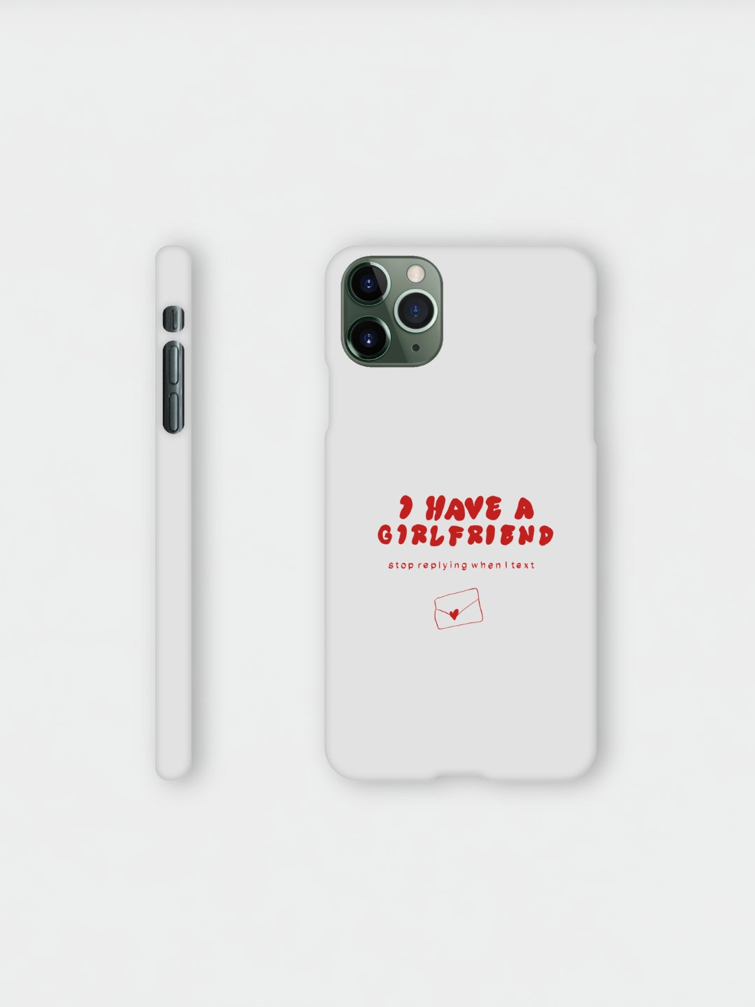 I Have A Girlfriend Stop Replying When I Text | iPhone case
