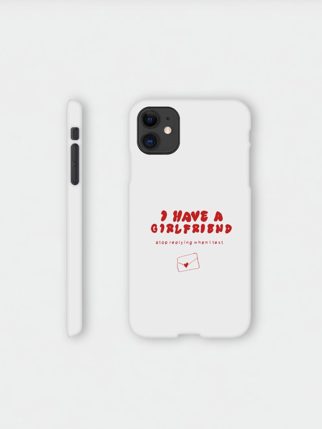 I Have A Girlfriend Stop Replying When I Text | iPhone case