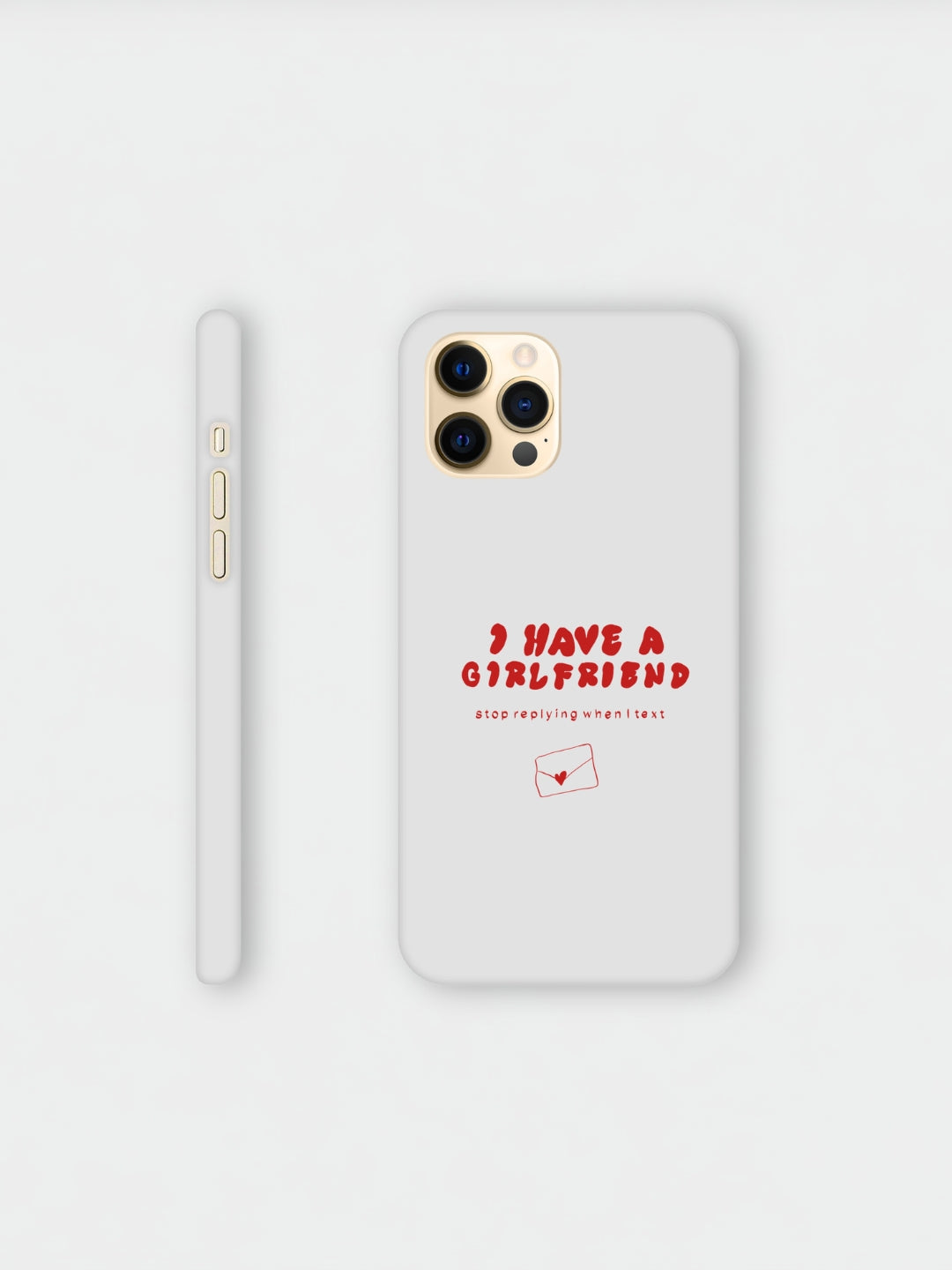 I Have A Girlfriend Stop Replying When I Text | iPhone case