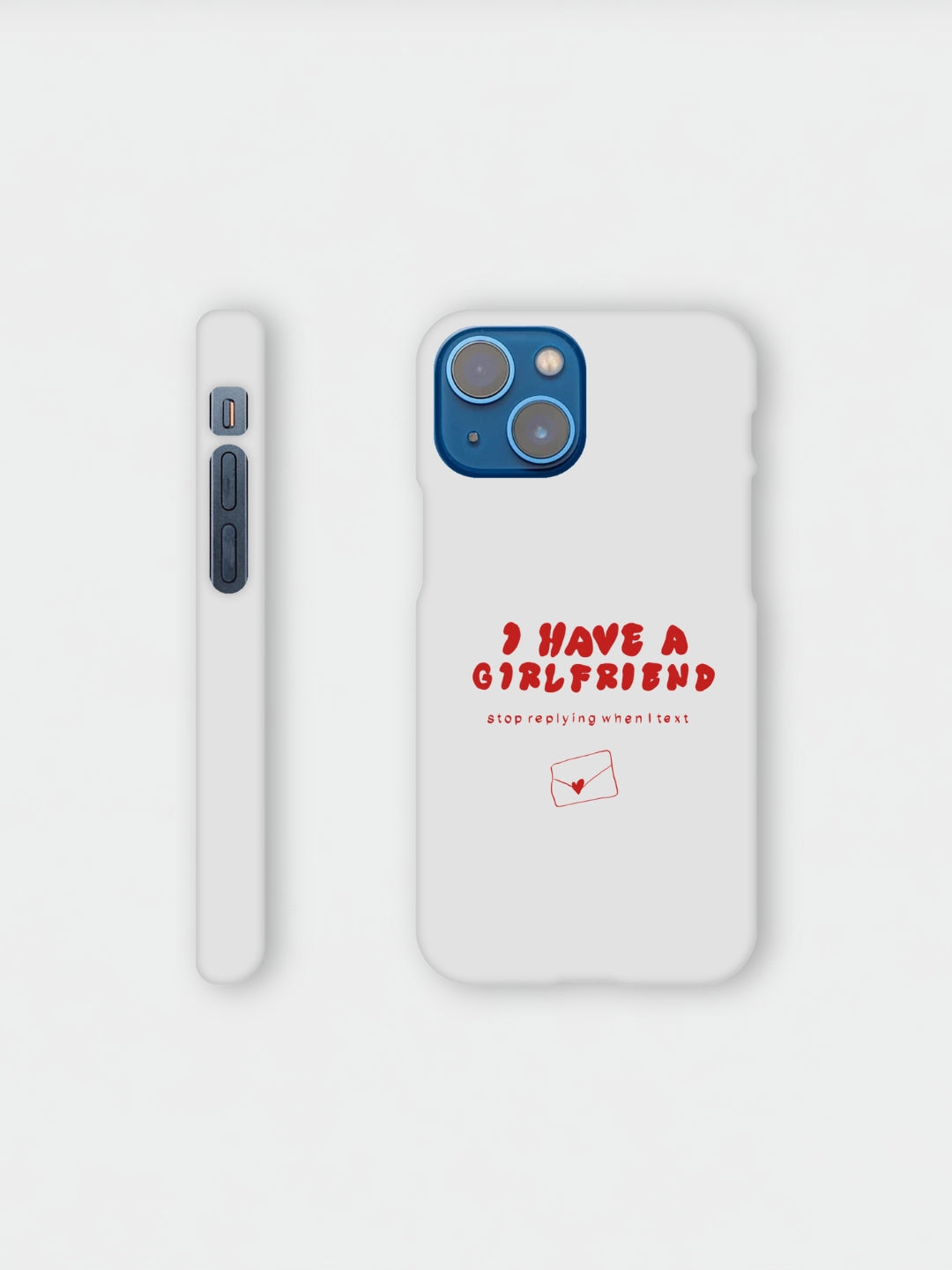 I Have A Girlfriend Stop Replying When I Text | iPhone case