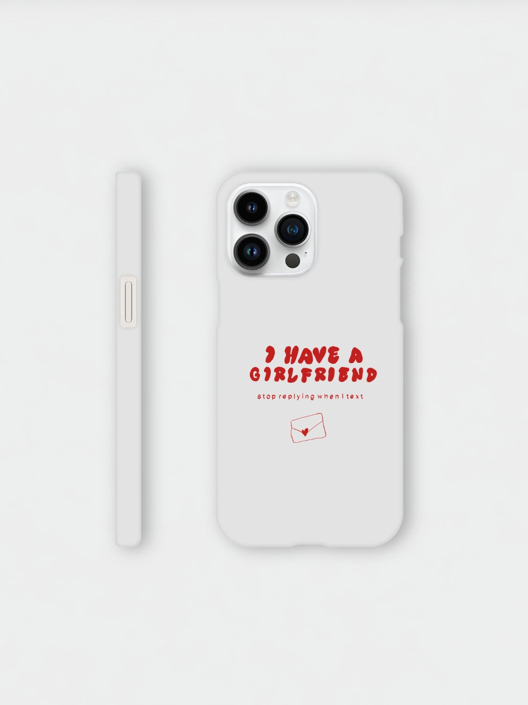 I Have A Girlfriend Stop Replying When I Text | iPhone case
