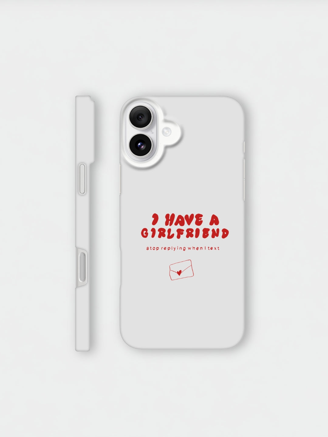 I Have A Girlfriend Stop Replying When I Text | iPhone case