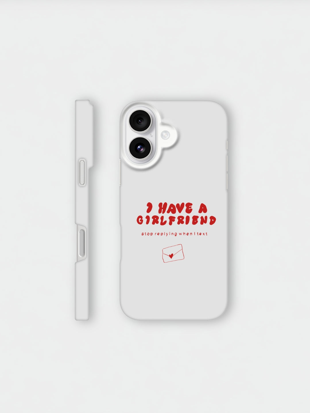 I Have A Girlfriend Stop Replying When I Text | iPhone case