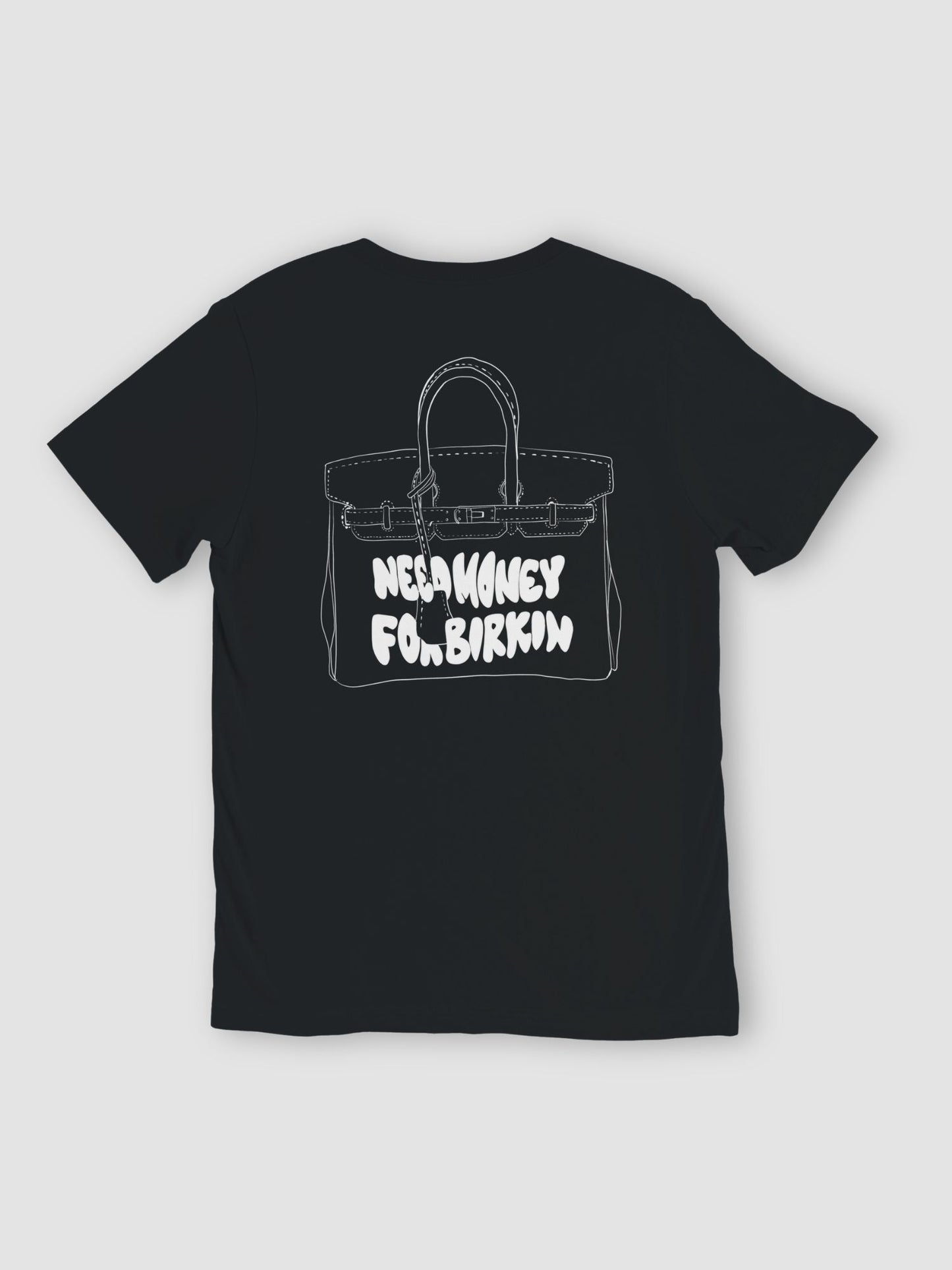 Need Money For Birkin Tee