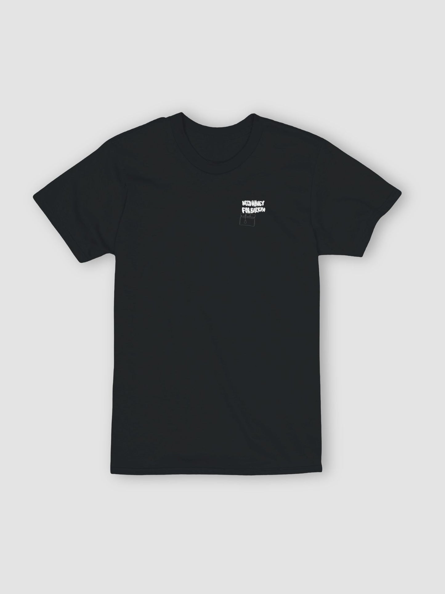Need Money For Birkin Tee