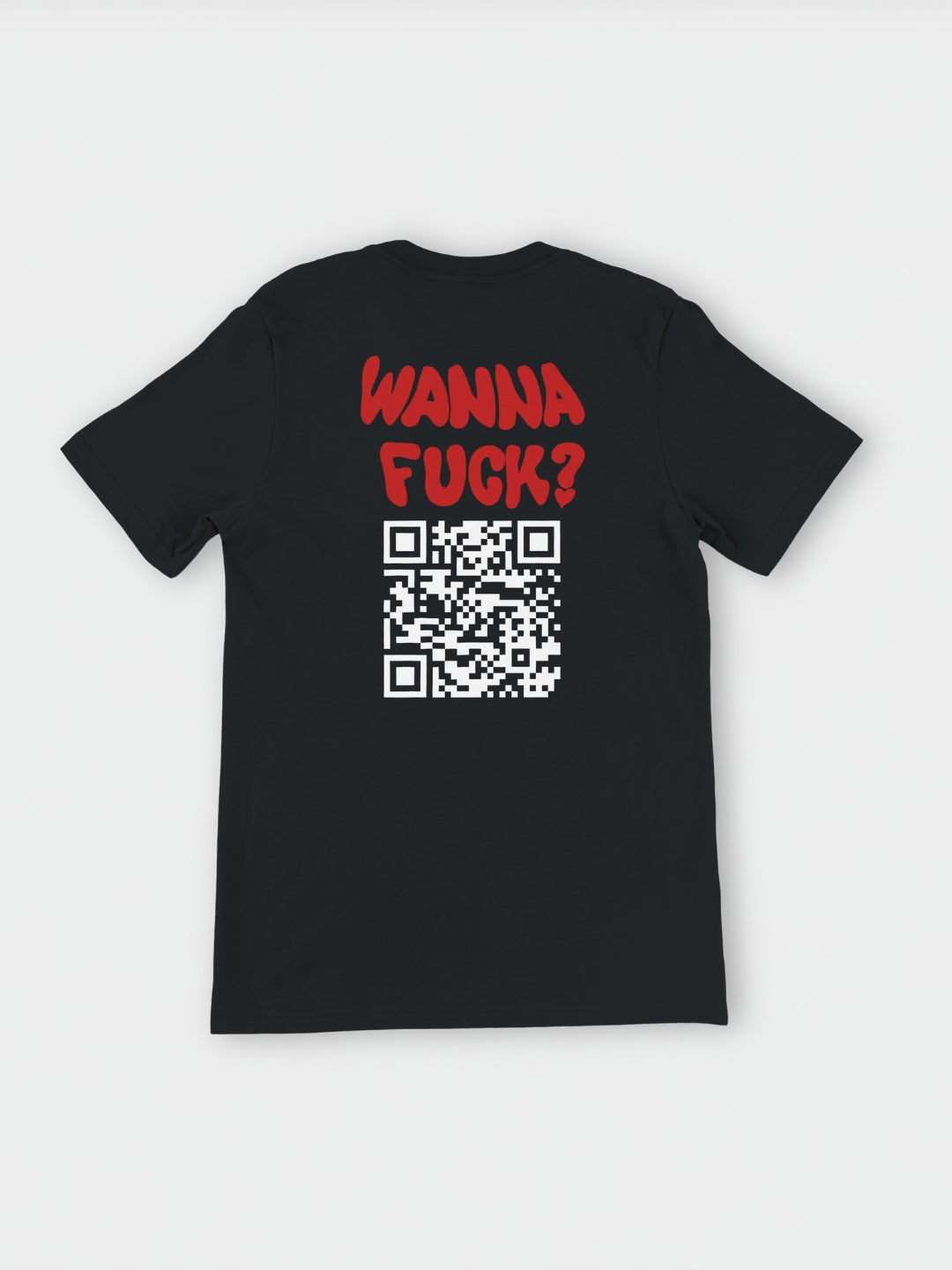 Wanna Fuck? (Custom IG) | T-Shirt