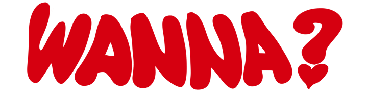 Red text 'WANNA?'